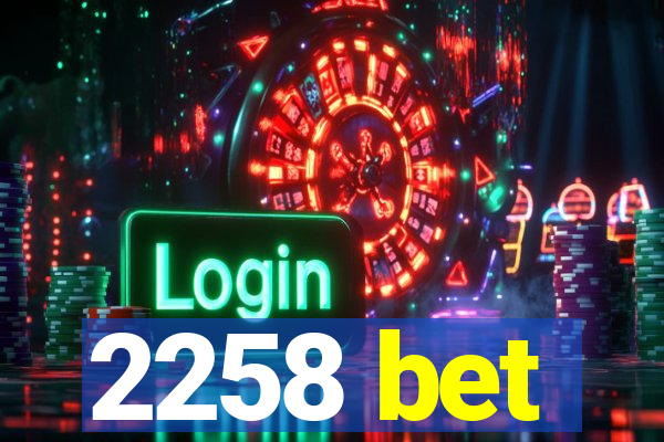 2258 bet